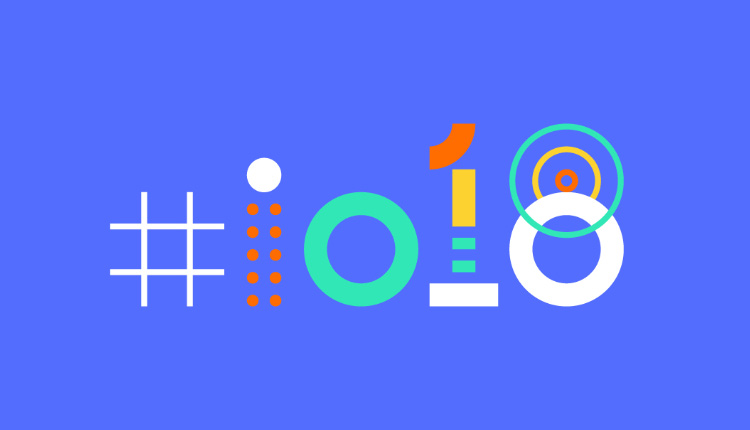 Google I/O 2018